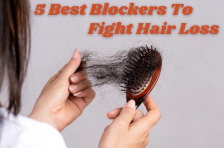5 Best Blockers To Fight Hair Loss