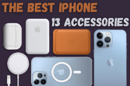 The Best iPhone 13 Accessories