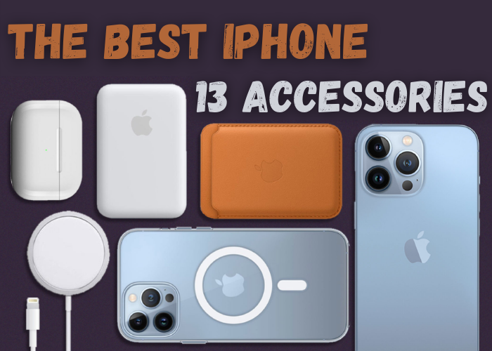 The Best iPhone 13 Accessories