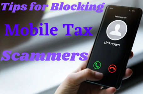 Tips for Blocking Mobile Tax Scammers