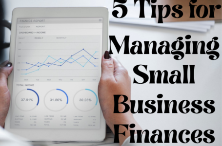 5 Tips for Managing Small Business Finances