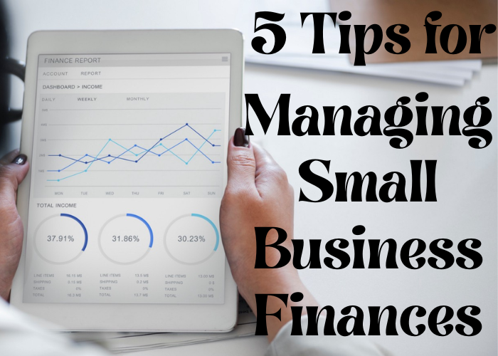 5 Tips for Managing Small Business Finances