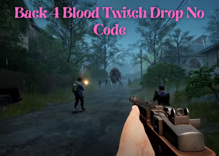 Back 4 Blood Twitch Drop No Code