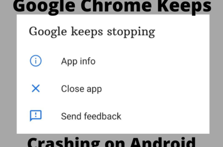 Google Chrome Keeps Crashing on Android