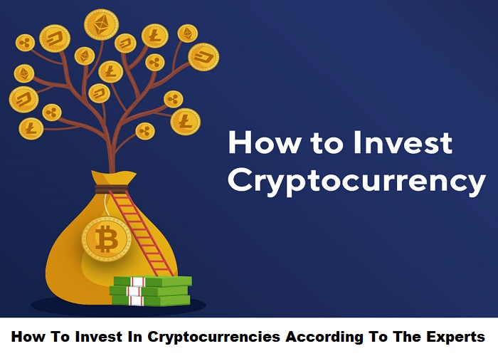 How To Invest In Cryptocurrencies According To The Experts