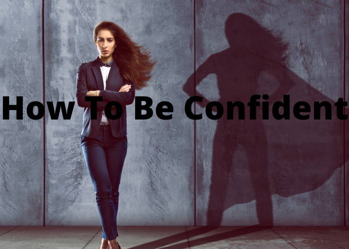 How to be confident