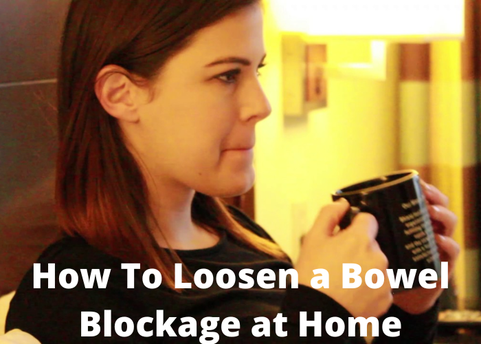 How to loosen a bowel blockage at home