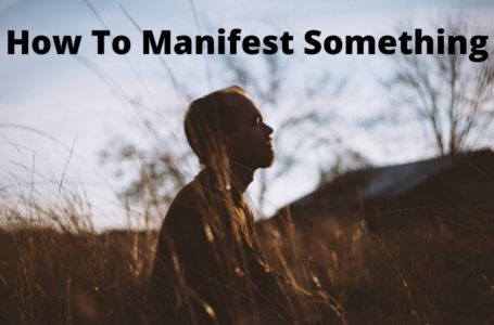 How To Manifest Something