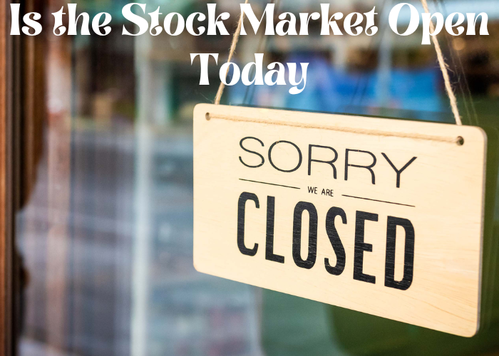Is the stock market open today