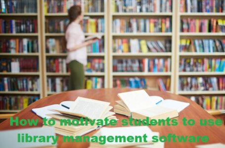 How to motivate students to use library management software