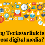 Why Techstarlink is a Best Digital Media?