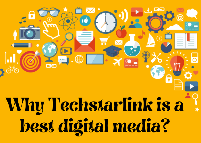 Why Techstarlink is a Best Digital Media?